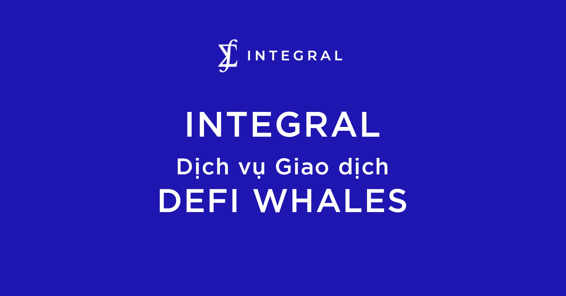 Integral – Dịch Vụ Giao Dịch Cho DeFi Whales