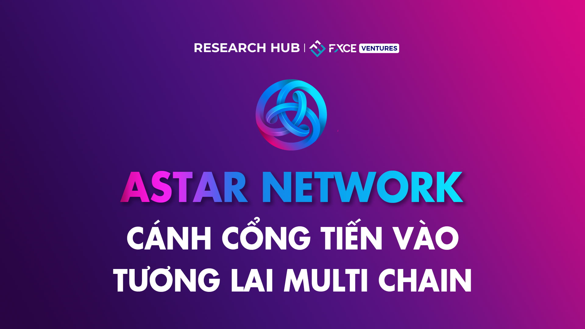 Astar Network - Cánh cổng tiến vào tương lai Multi Chain