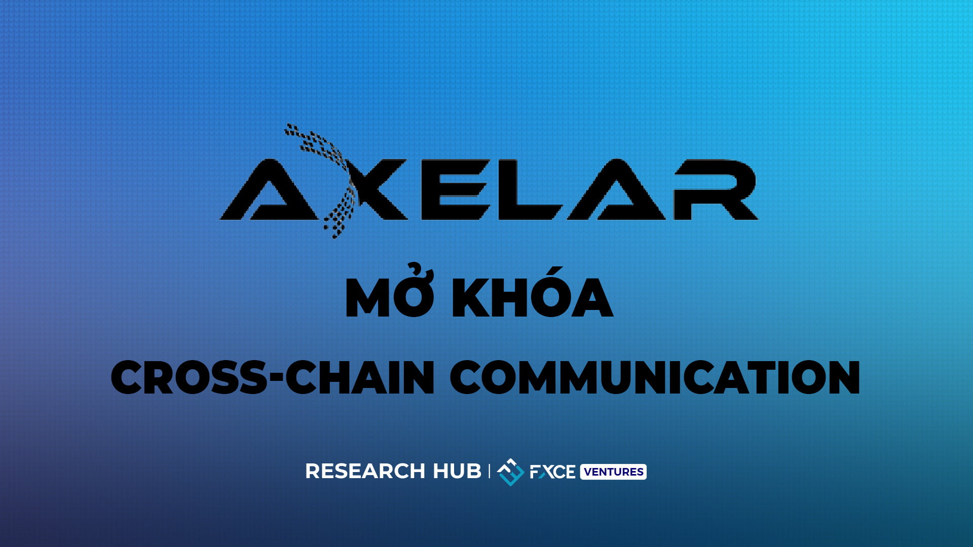 Axelar Network - Mở khóa Cross-Chain Communication