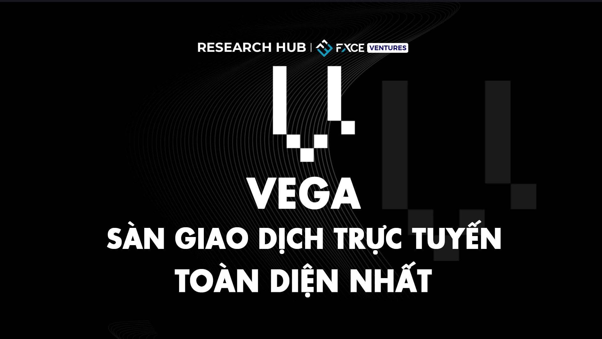 Vega: Sàn giao dịch trực tuyến toàn diện nhất