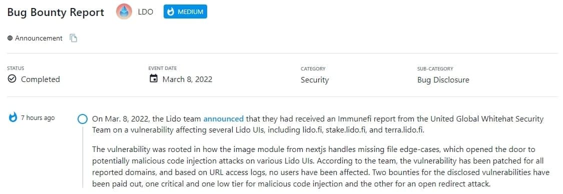 Vào ngày 8 tháng 3 năm 2022, nhóm Lido thông báo họ đã nhận được báo cáo Immunefi từ United Global Whitehat Security Team về một lỗ hổng ảnh hưởng đến một số giao diện người dùng, bao gồm lido.fi, stake.lido.fi và terra.lido.fi