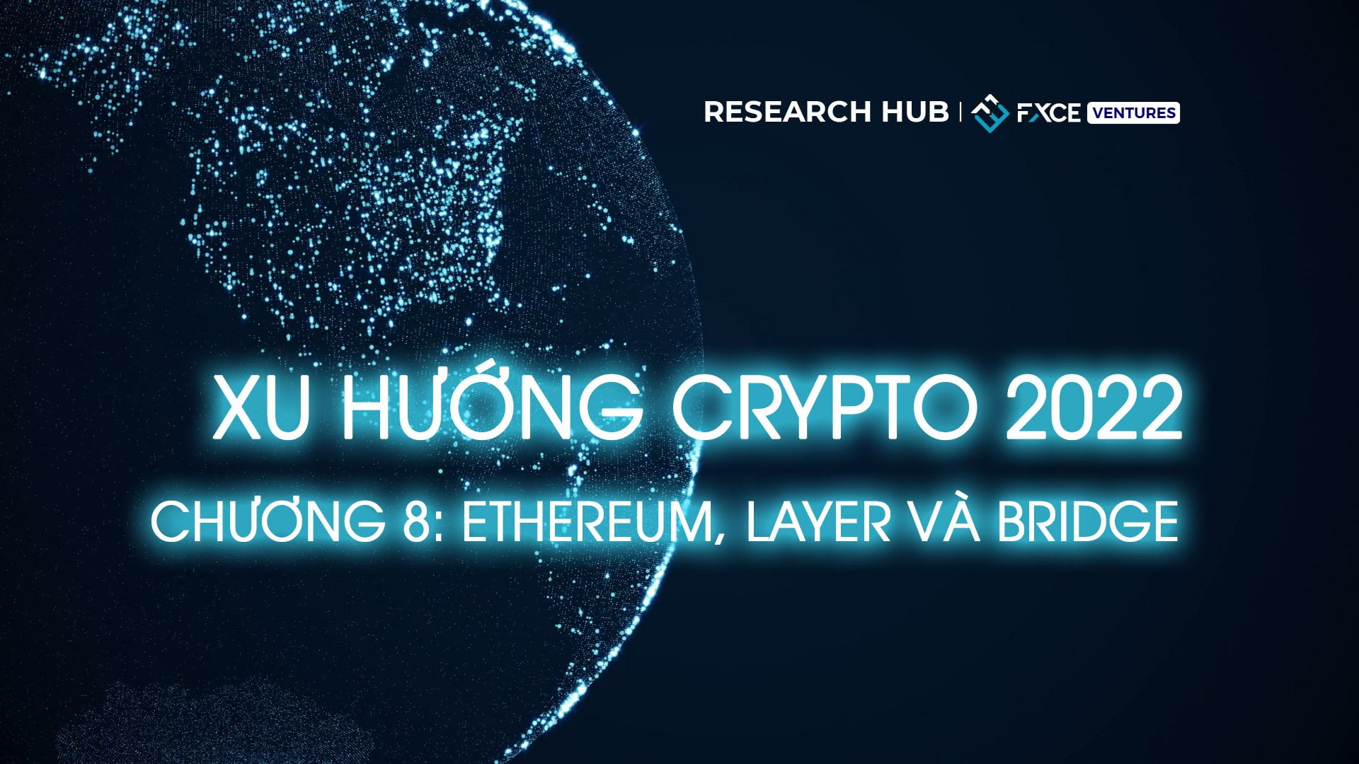 Crypto Theses 2022 - Chương 8: Tổng quan ETH, Layer và Bridge