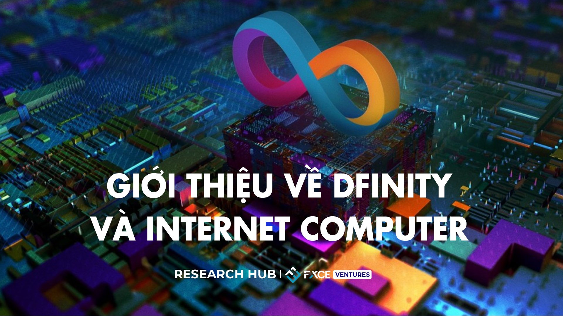 Giới thiệu về Internet Computer và Dfinity 