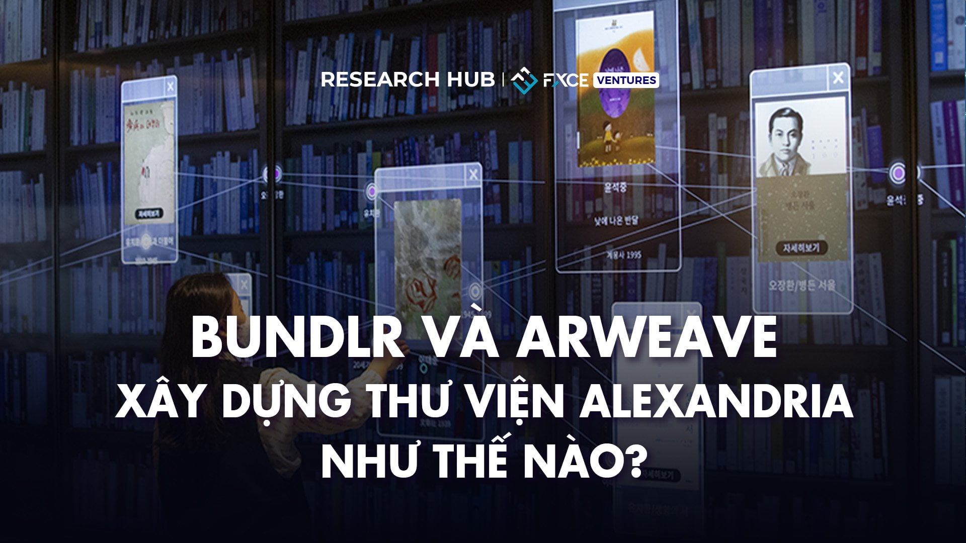 Bundlr và Arweave xây dựng Thư viện Alexandria như thế nào?