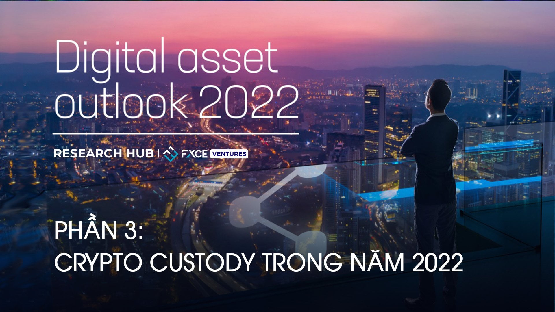 Digital Asset Outlook (P3) – Crypto Custody trong năm 2022