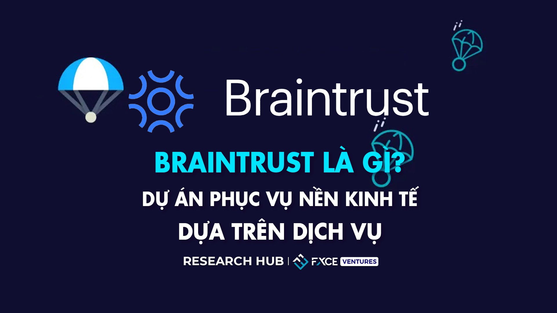 Braintrust là gì? Dự án phục vụ nền kinh tế dựa trên dịch vụ