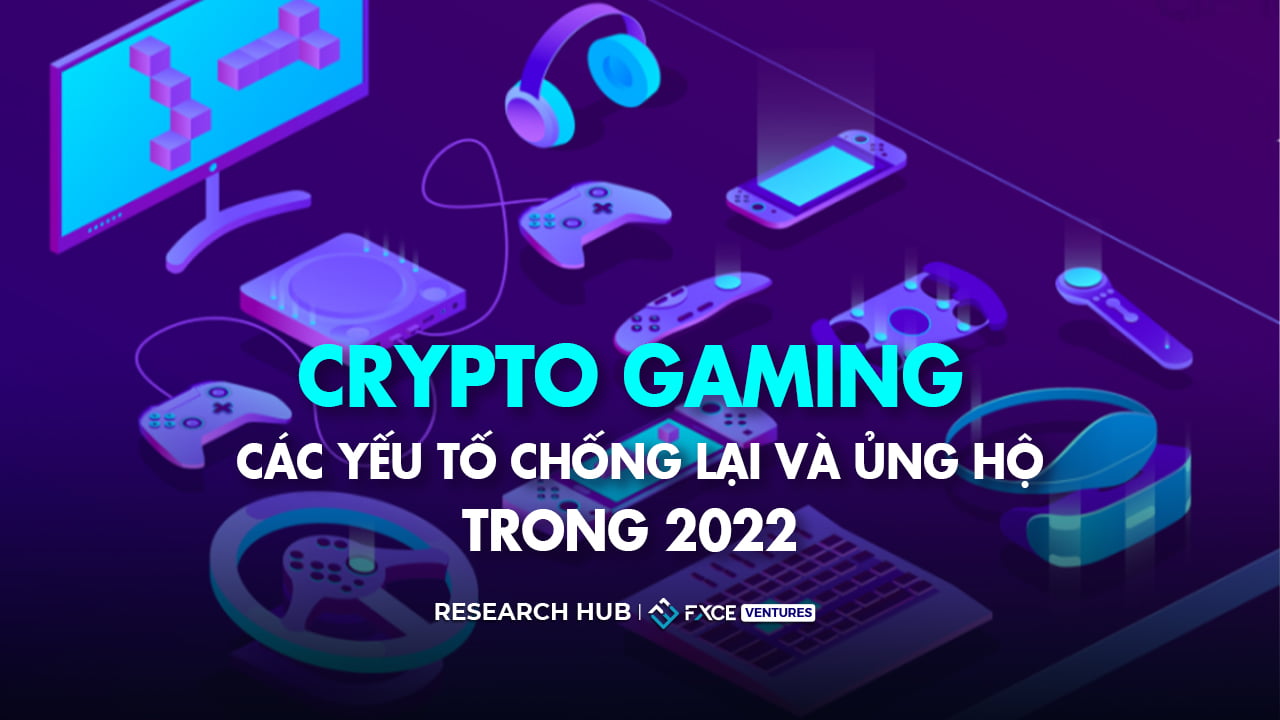 Crypto Gaming - Các yếu tố Bullish và Bearish trong 2022