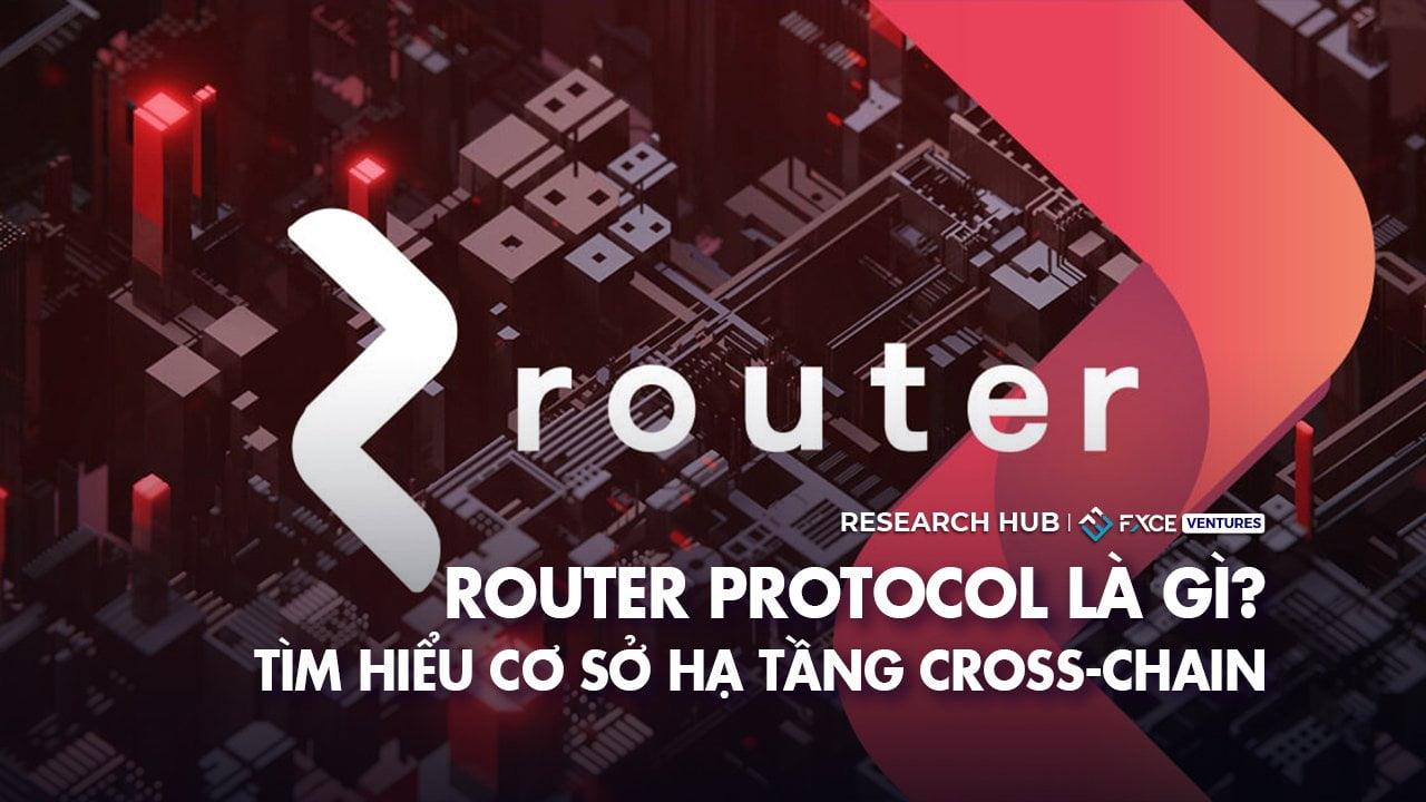 Router Protocol là gì? Tìm hiểu Cơ sở hạ tầng Cross-chain