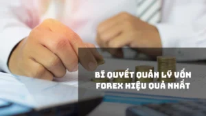 Bí quyết quản lý vốn Forex hiệu quả nhất